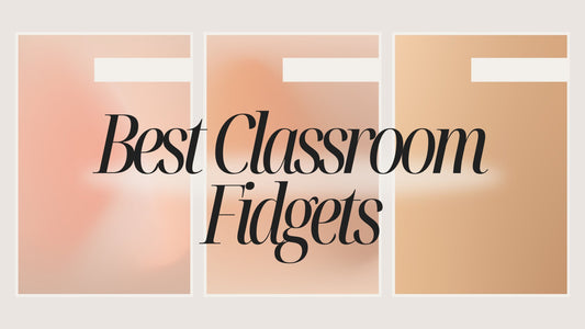 The Best Fidget Toys for Classrooms: A Teacher's Perspective - Rainy Day Reader